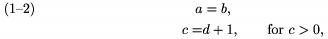 $$\split a&=b,\\c=& d+1,\qquad\text{for $c>0$,}
\endsplit\tag1--2$$