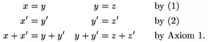 $$\alignat3 x&=y &\quad y&=z&&\qquad\text{by (1)}\\
x'&=y' &\quad y'&=z'&&\qquad\text{by (2)}\\x+x'&=y+y'
&\quad y+y'&=z+z' &&\qquad\text{by Axiom~1.} \endalignat$$
