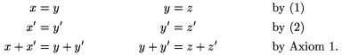 $$\xalignat3 x&=y & y&=z&&
\text{by (1)}\\ x'&=y' & y'&=z'&&\text{by (2)}\\
x+x'&=y+y' & y+y'&=z+z' && \text{by Axiom 1.} \endxalignat$$
