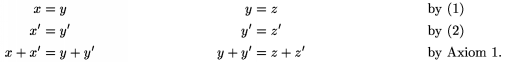 $$\xxalignat3 x&=y & y&=z&&\text{by (1)}\\ x'&=y' & y'&=z'&&
\text{by (2)}\\x+x'&=y+y' & y+y'&=z+z'&&\text{by Axiom 1.}
\endxxalignat$$