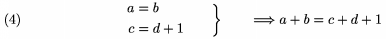 $$\left.\aligned a&=b\\c&=d+1\endaligned\qquad\right\}\qquad
\Longrightarrow a+b=c+d+1\tag4$$