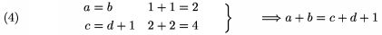 $$\left. \alignedat2 a&=b&\quad 1+1&=2\\c&=d+1&\quad2+2&=4
\endalignedat\qquad\right\}\qquad\Longrightarrow a+b=c+d+1\tag4$$