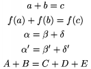 $$\gather a+b=c\\ f(a)+f(b)=f(c)\\ {\align\alpha&=\beta +\delta \\
\alpha '&=\beta '+\delta '\endalign}\\ A+B=C+D+E\endgather$$