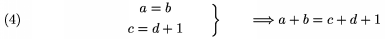 $$\left.\gathered a = b\\c =d+1\endgathered\qquad\right\}\qquad
\Longrightarrow a+b=c+d+1\tag4$$