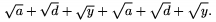 $\sqrt a +\sqrt d +\sqrt y+\sqrt{\mathstrut a}
+\sqrt{\mathstrut d} +\sqrt{\mathstrut y}.$