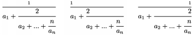 $\cfrac 1\\ a_1+\cfrac 2\\ a_2+... +\cfrac n
\\ a_n \endcfrac\qquad
\lcfrac 1\\ a_1+\lcfrac 2\\ a_2+... +\lcfrac n
\\ a_n \endcfrac\qquad
\rcfrac 1\\ a_1+\rcfrac 2\\ a_2+... +\rcfrac n \\
a_n \endcfrac$